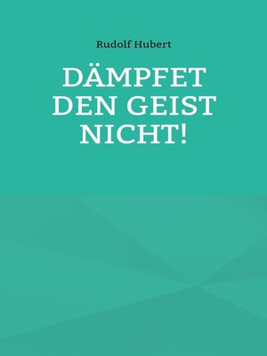 cover image of Dämpfet den Geist nicht!